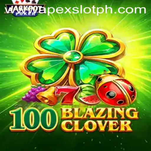 Exploring the Thrilling World of 100BlazingClover: An ApexSlot Adventure